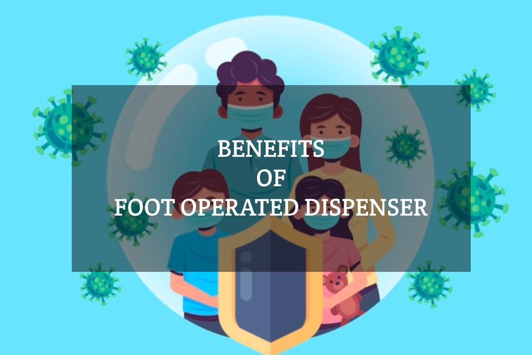 benefits-of-foot-operated-dispenser-gagan-enterprises